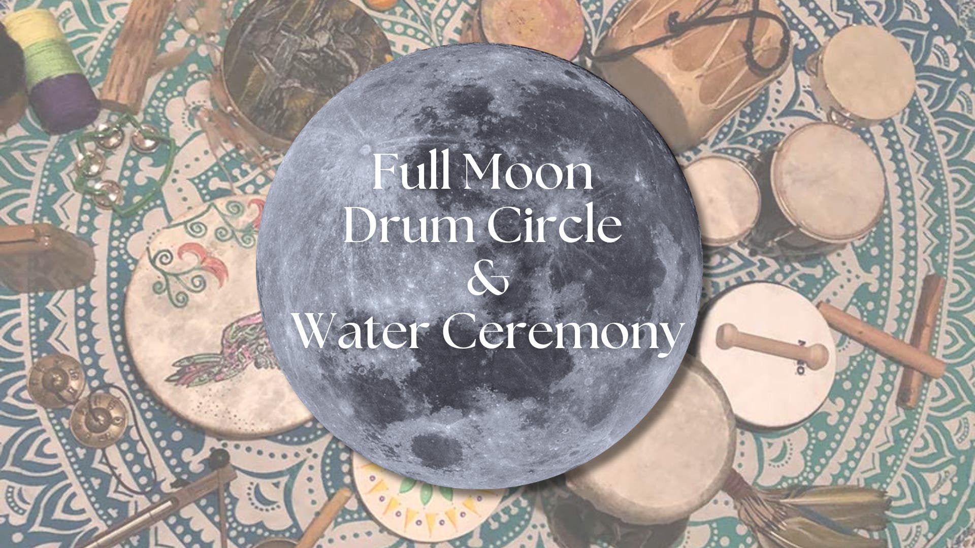 Full Moon Drum Circle with Water Healing Ceremony