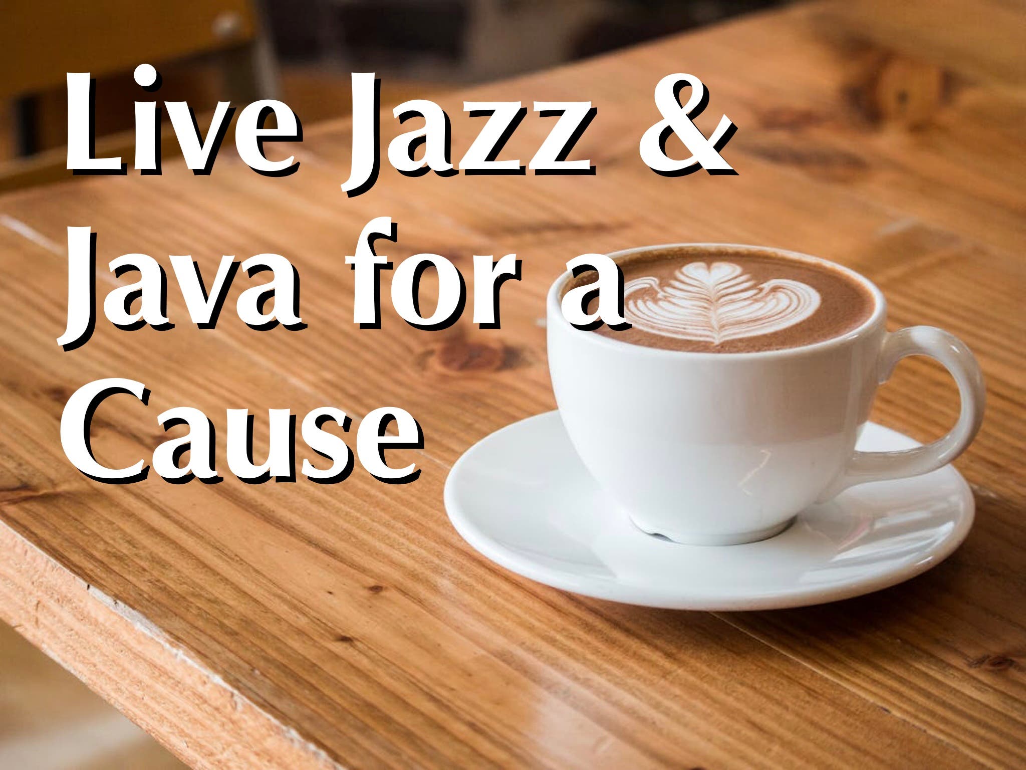 Live Jazz & Java for a Cause!