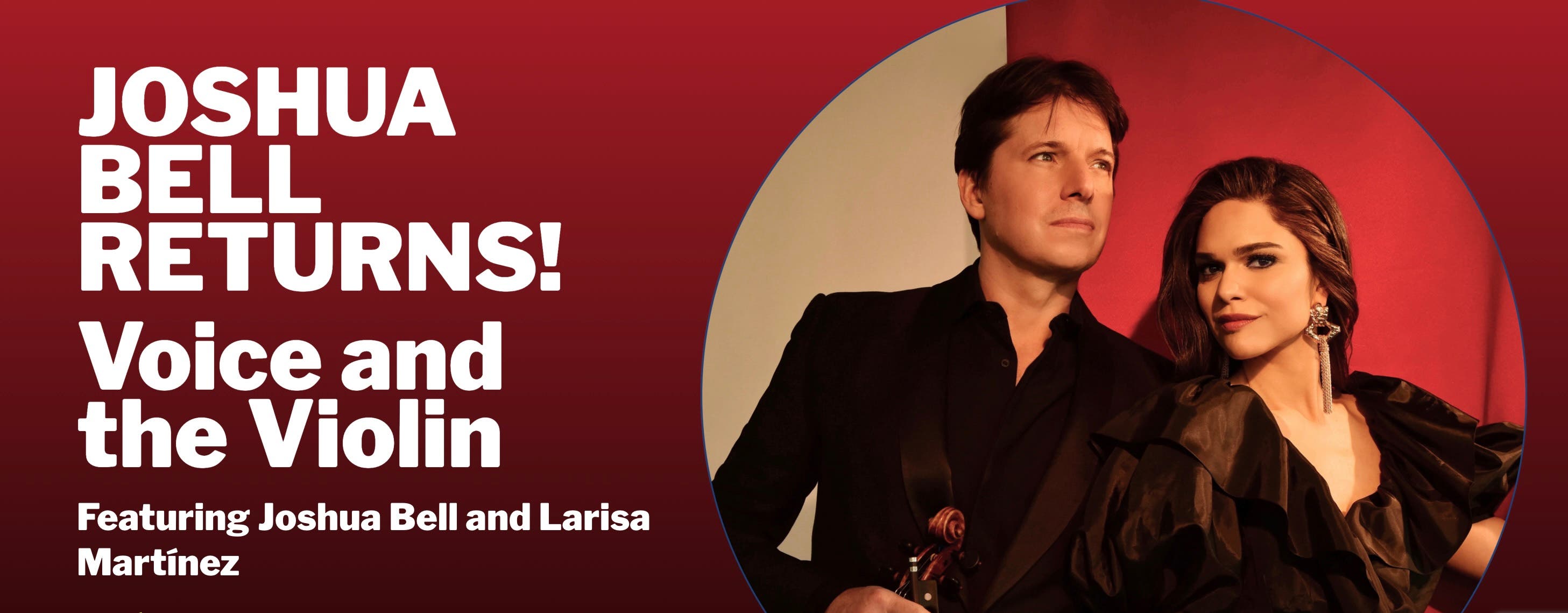 Voice and the Violin Featuring Joshua Bell and Larisa Martínez