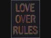 Love Over Rules is a 2020 screenprint by Hank Willis Thomas.