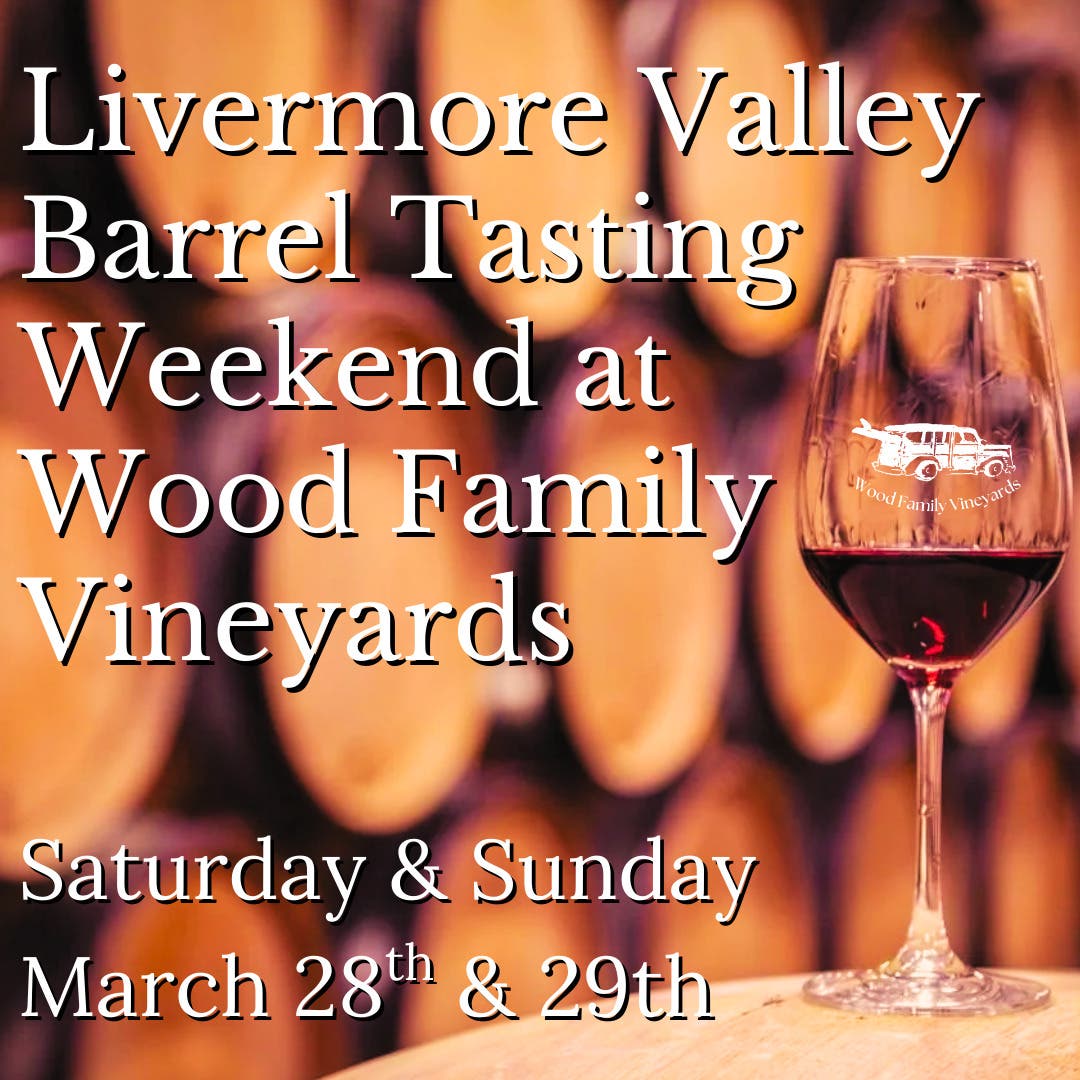 Livermore Valley Barrel Tasting Weekend at Wood Family Vineyards