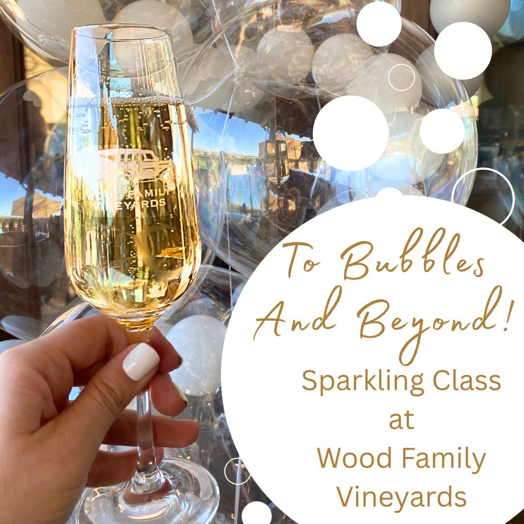 To Bubbles and Beyond! Sparkling Class at Wood Family Vineyards