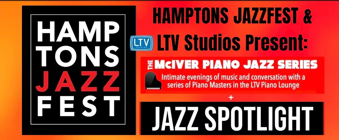 Hamptons Jazzfest & LTV Studios Present: The McIver Piano Jazz Series