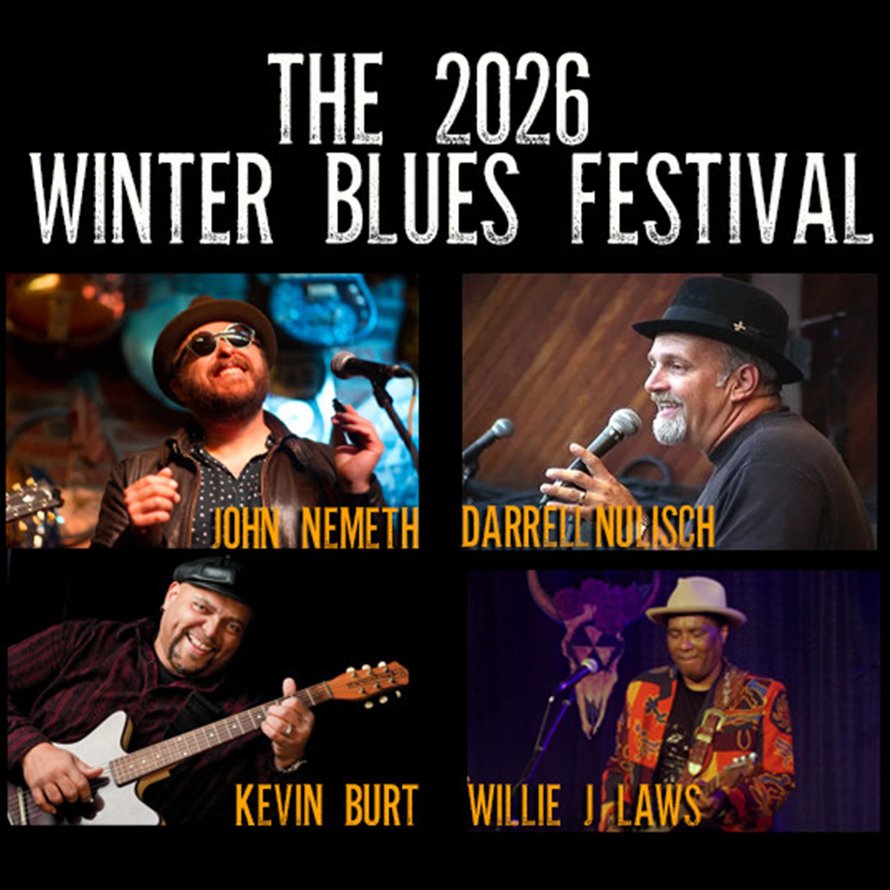 The 2026 Winter Blues Festival Ft John Németh, Kevin Burt, Darrell Nulisch, Willie J Laws