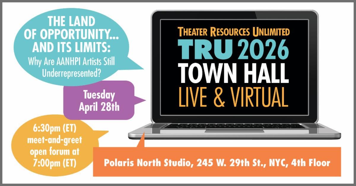 Theater Resources Unlimited (TRU) Presents Town Hall: Why Are AANHPI Artists Still Underrepresented?