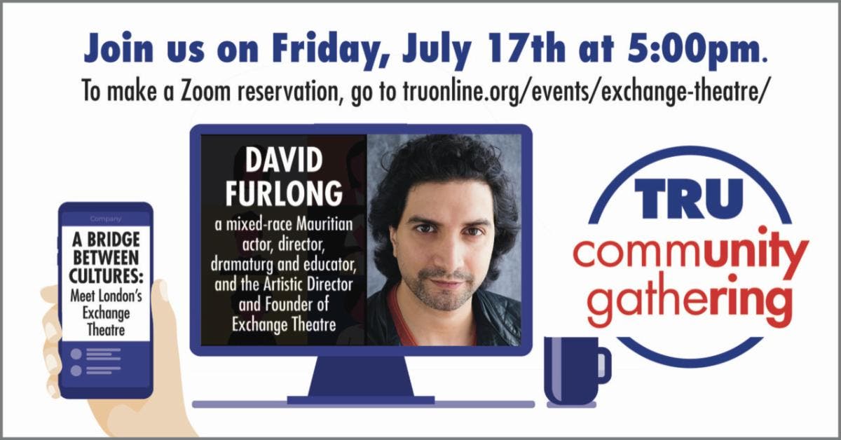 Theater Resources Unlimited Announces Community Gathering via Zoom: Meet London's Exchange Theatre