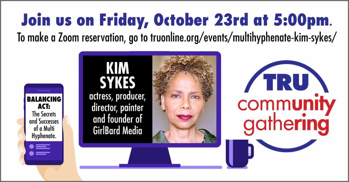TRU Community Gathering via Zoom, Balancing Act: The Secrets and Success of a Multi Hyphenate