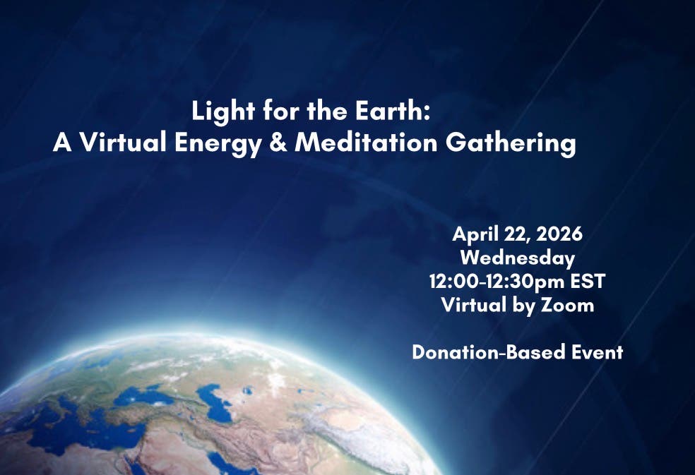Light for the Earth: A Virtual Energy and Meditation Gathering 