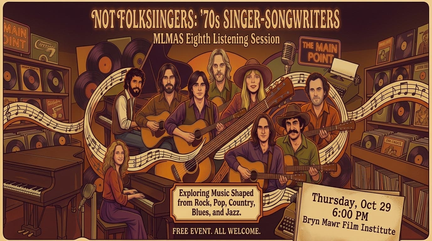 Main Line Music Appreciation Society Presents NOT Folksingers:  70's Singer-Songwriters