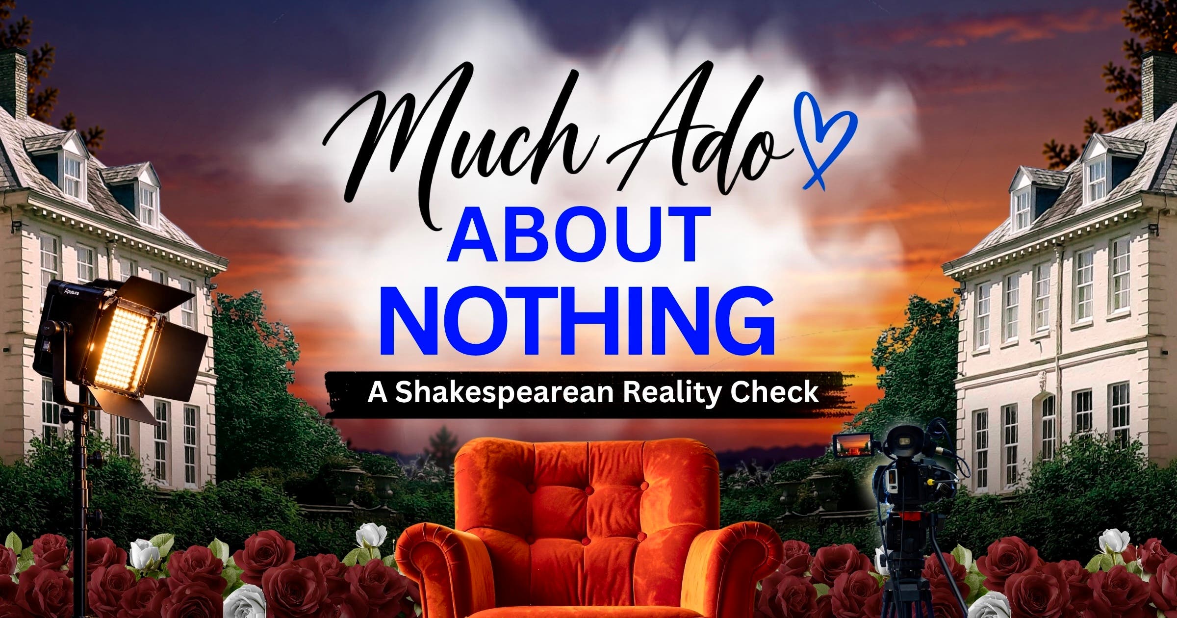 Much Ado About Nothing (a Reality TV twist)