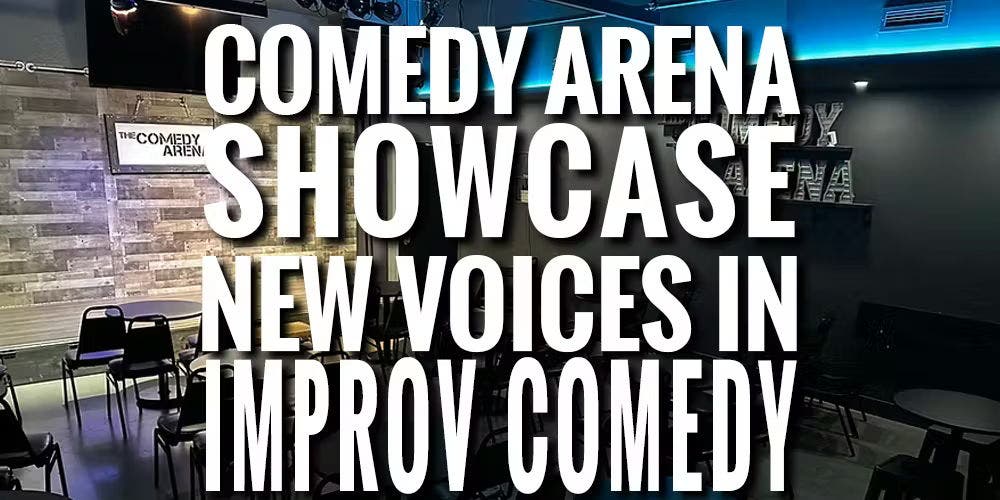 Comedy Arena Showcase: New Voices in Improv Comedy