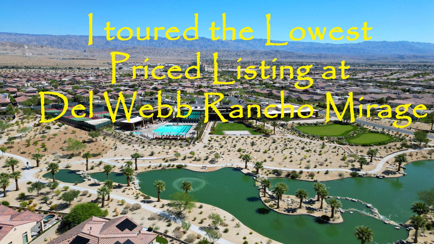 I toured the Lowest Priced Listing at Del Webb Rancho Mirage | $600,000