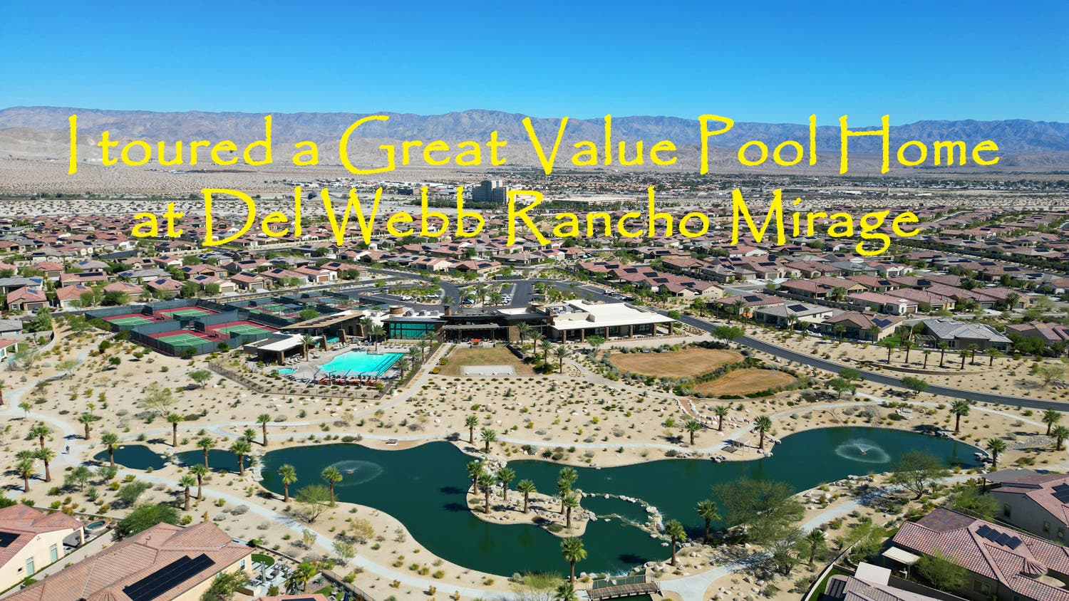 I toured a Great Value Pool Home at Del Webb Rancho Mirage 