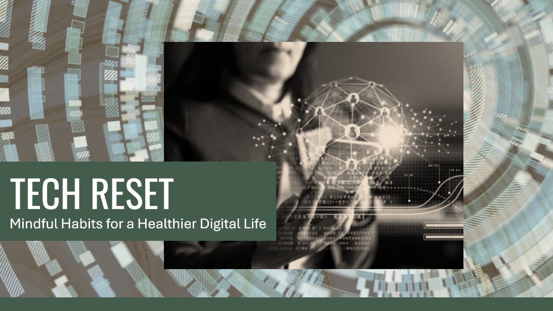 Tech Reset: Habits for Maintaining Digital Wellbeing