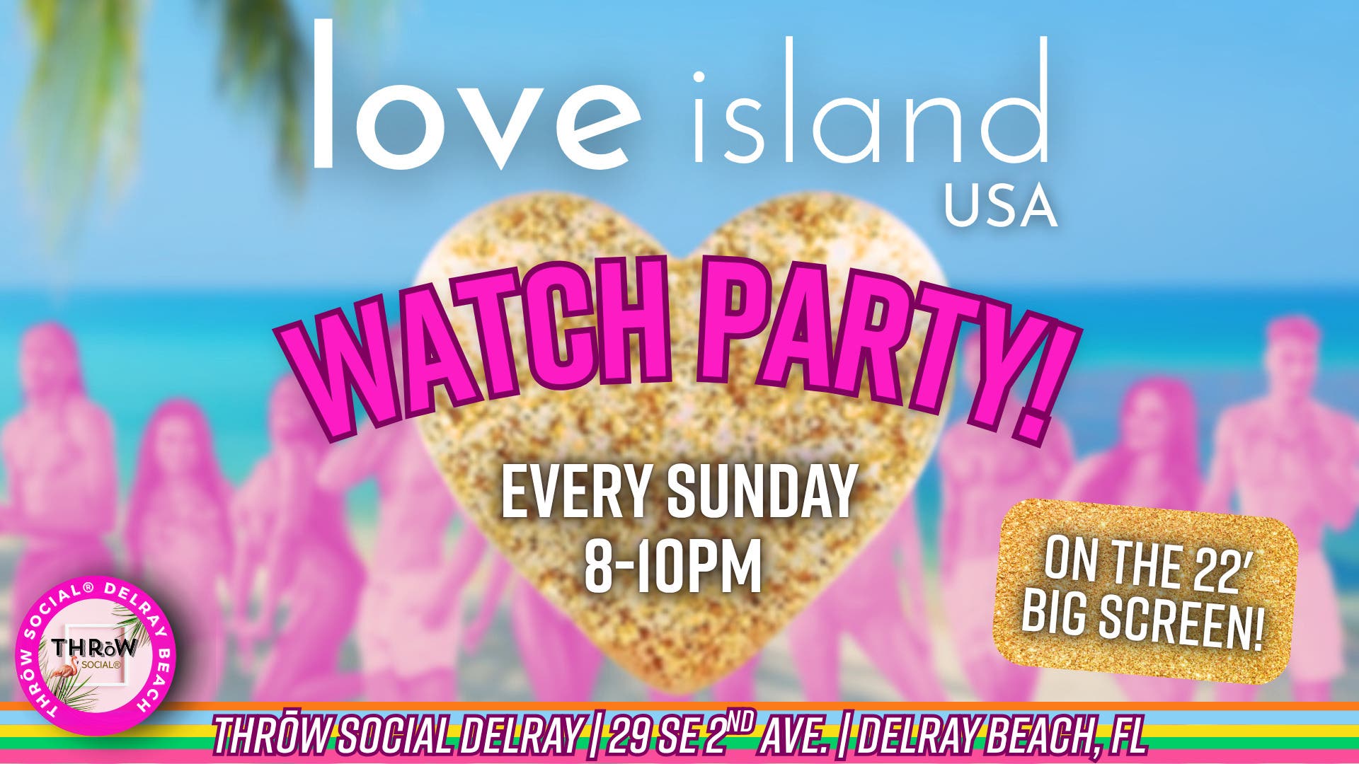 Love Island Watch Party! Sunday Nights @ THRōW Social Delray Beach