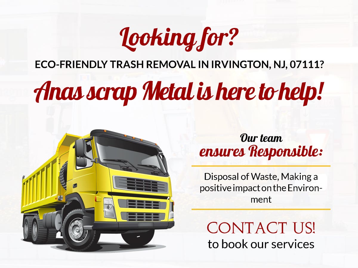 Anas scrap metal and trash removal service