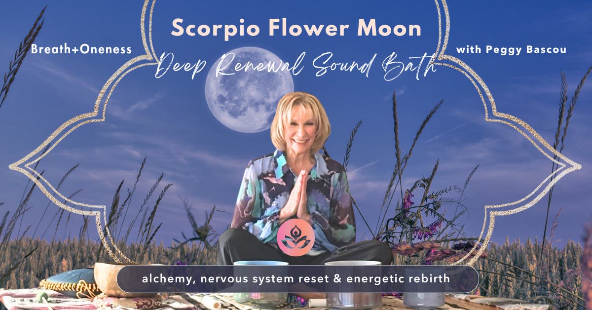 ♏️ Scorpio Flower Moon: A Deep Renewal Sound Bath