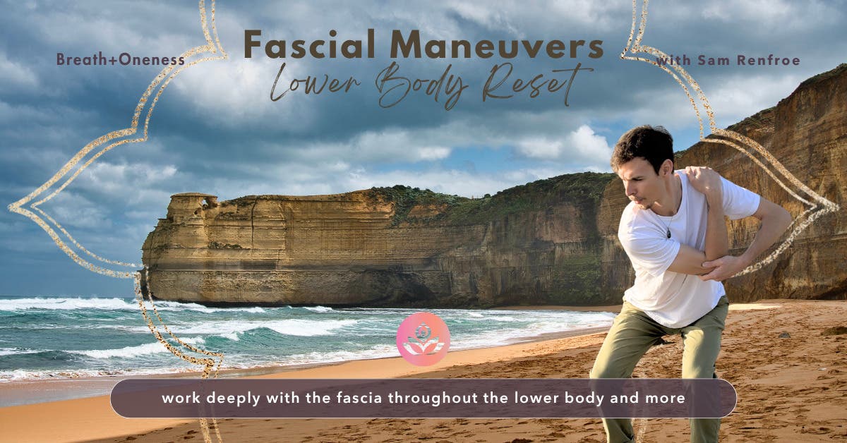 Fascial Maneuvers: Lower Body Reset
