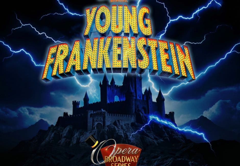 The OH Broadway Series presents: The Mel Brooks Musical Young Frankenstein