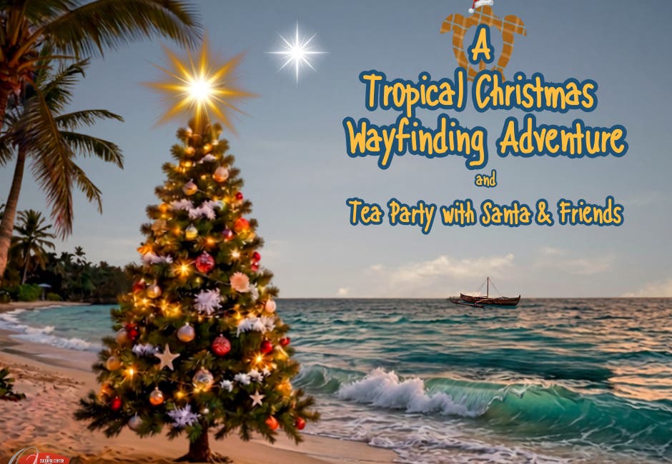 A Tropical Christmas Wayfinding Adventure and Tea Party with Santa & Friends