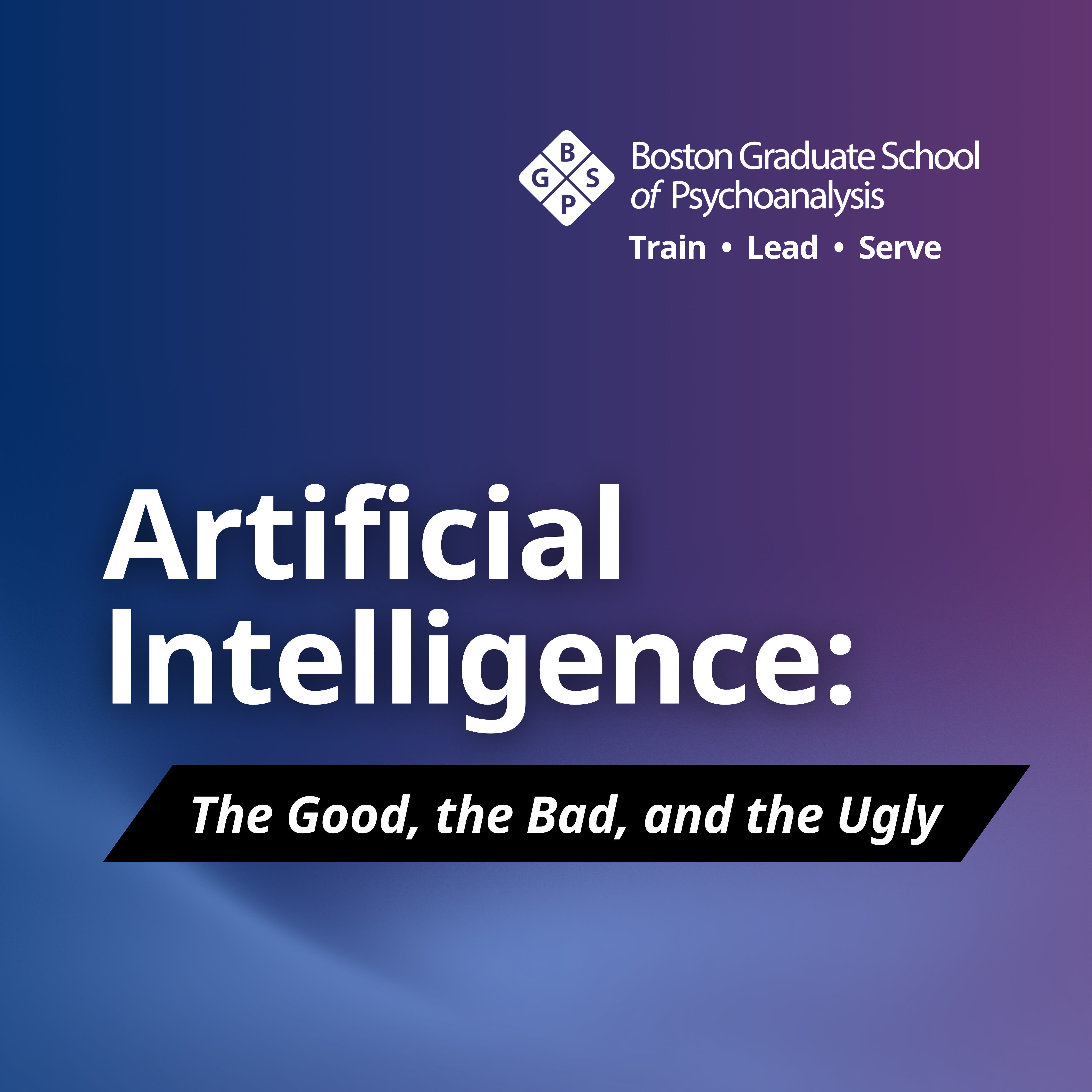 BGSP | Artificial Intelligence: The Good, the Bad, and the Ugly