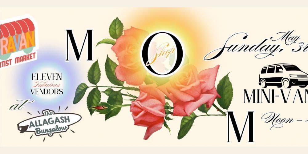 Mother's Day Mini-Van Market at The Allagash Bungalow