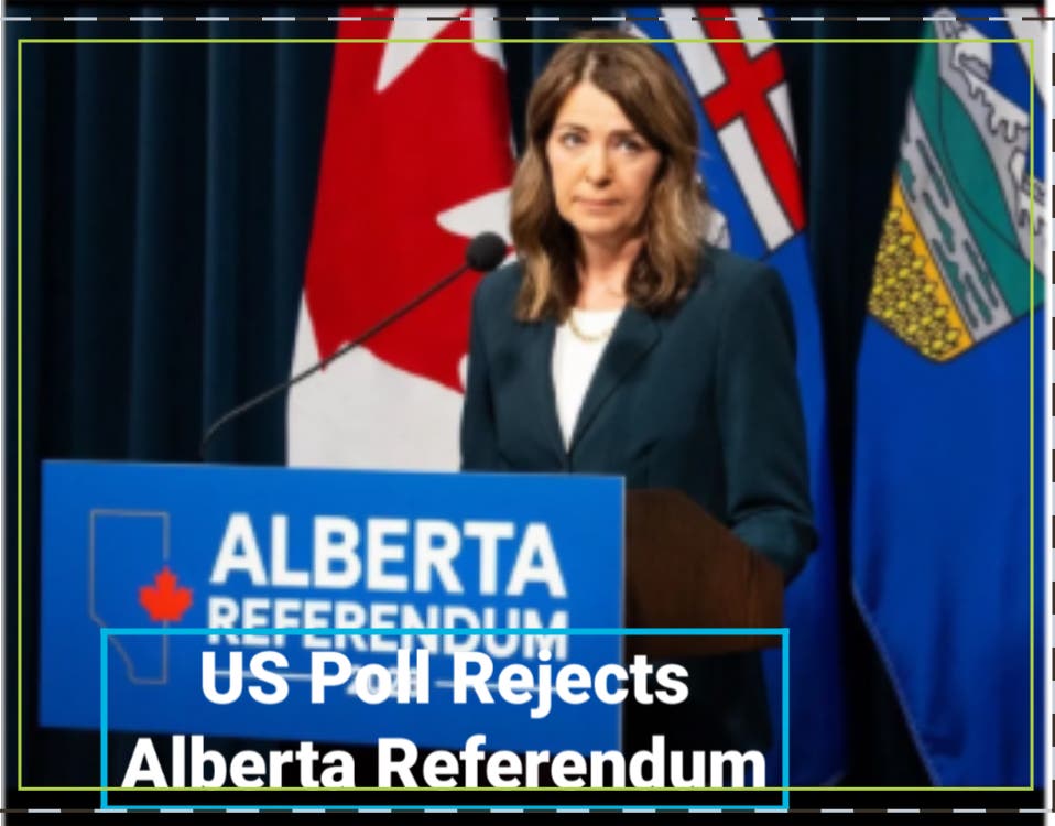US Rejects Alberta Referendum, in wake of Iran War, Cuba.