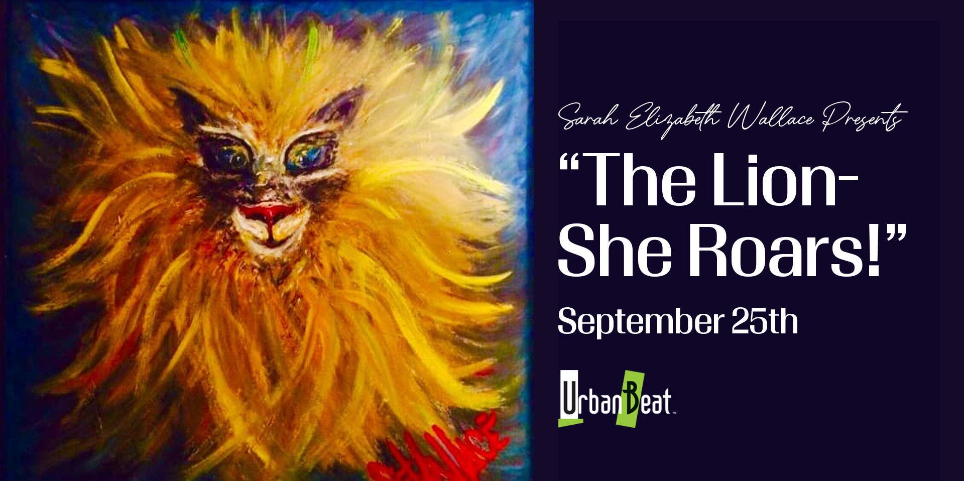 Sarah Elizabeth Wallace Presents: The Lion, She Roars!