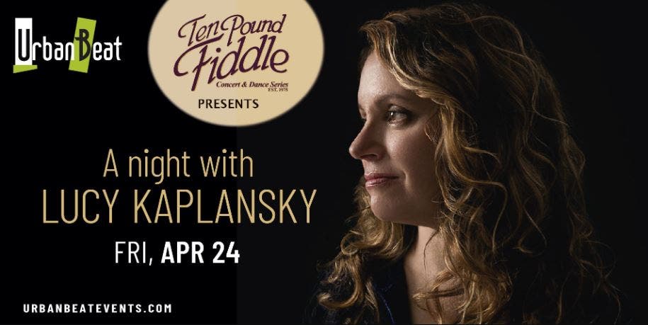 Ten Pound Fiddle and UrbanBeat Present : 🎤 A Night with Lucy Kaplansky