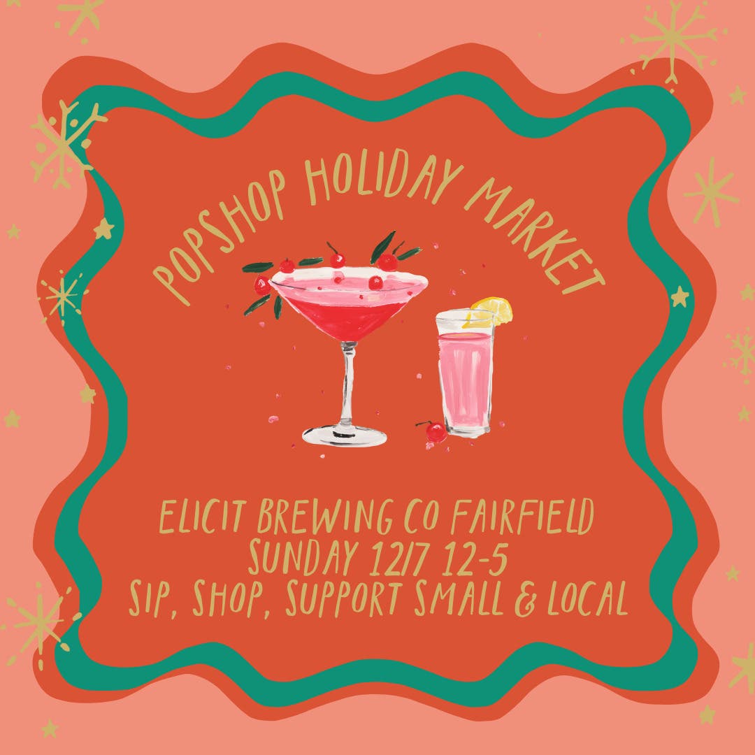 Pop Shop Holiday Market - Elicit Brewing Fairfield