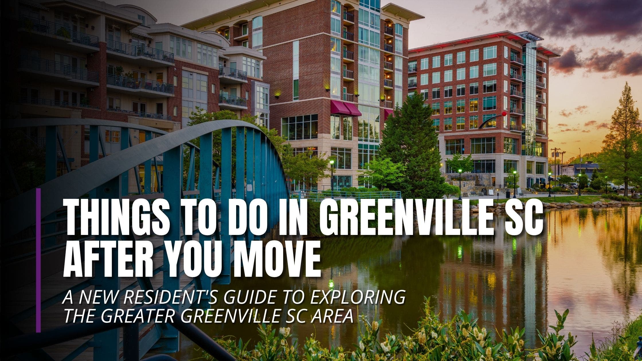 Things to Do in Greenville SC After You Move: A New Resident's Guide to Exploring the Greater Greenv