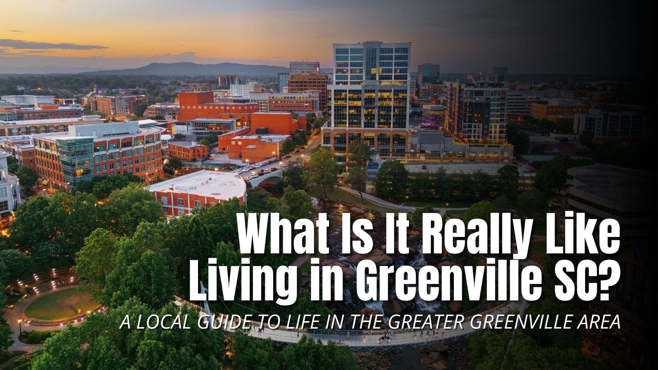 What Is It Really Like Living in Greenville, SC? A Local Guide to Life in the Greater Greenville Are