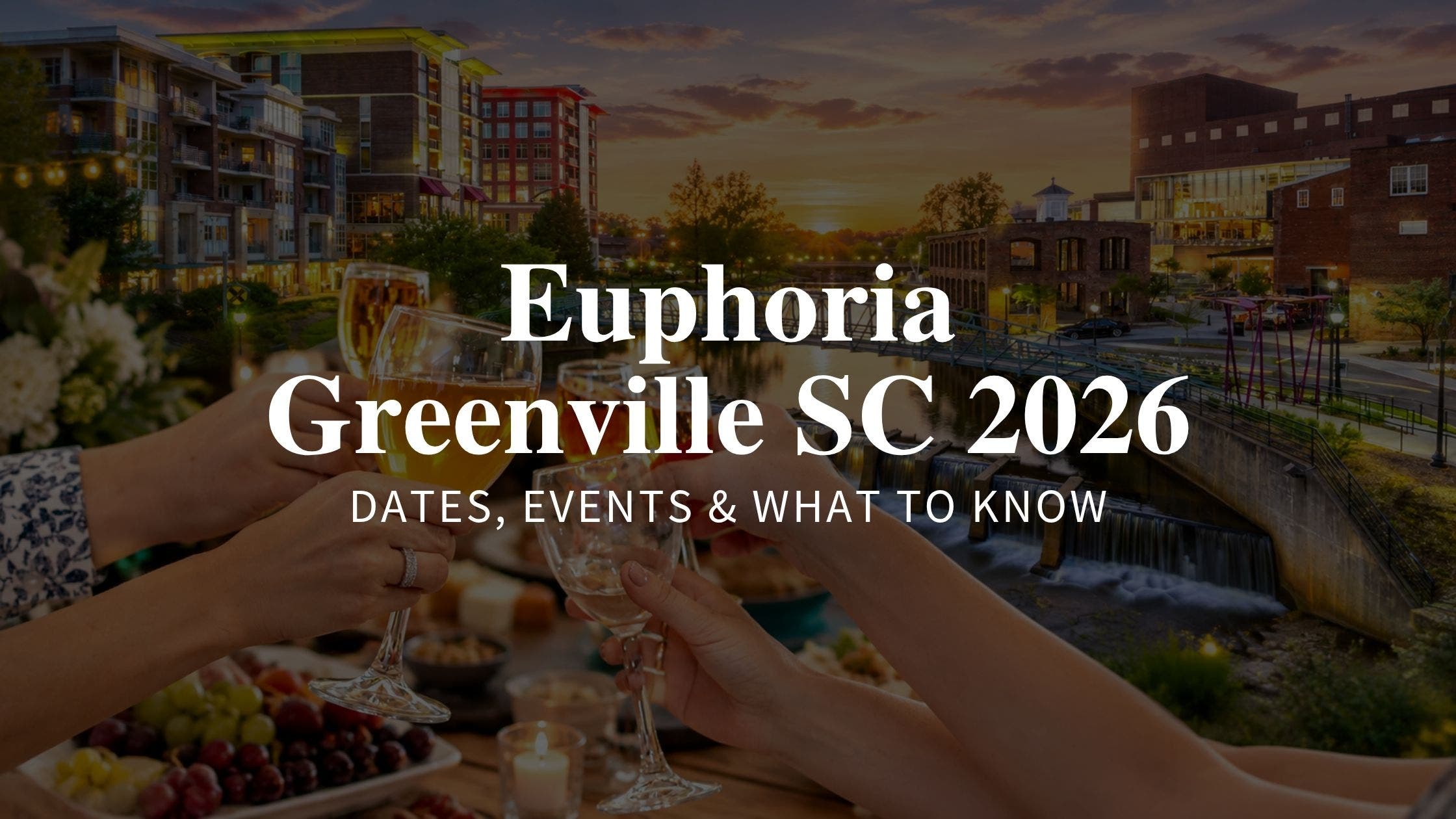 Euphoria Greenville SC 2026: Dates, Events & What to Know