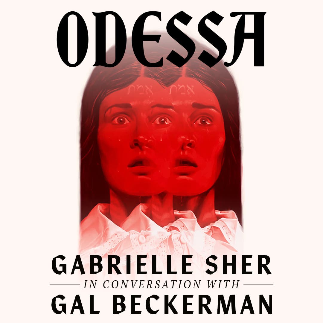 Odessa: Gabrielle Sher in Conversation with Gal Beckerman