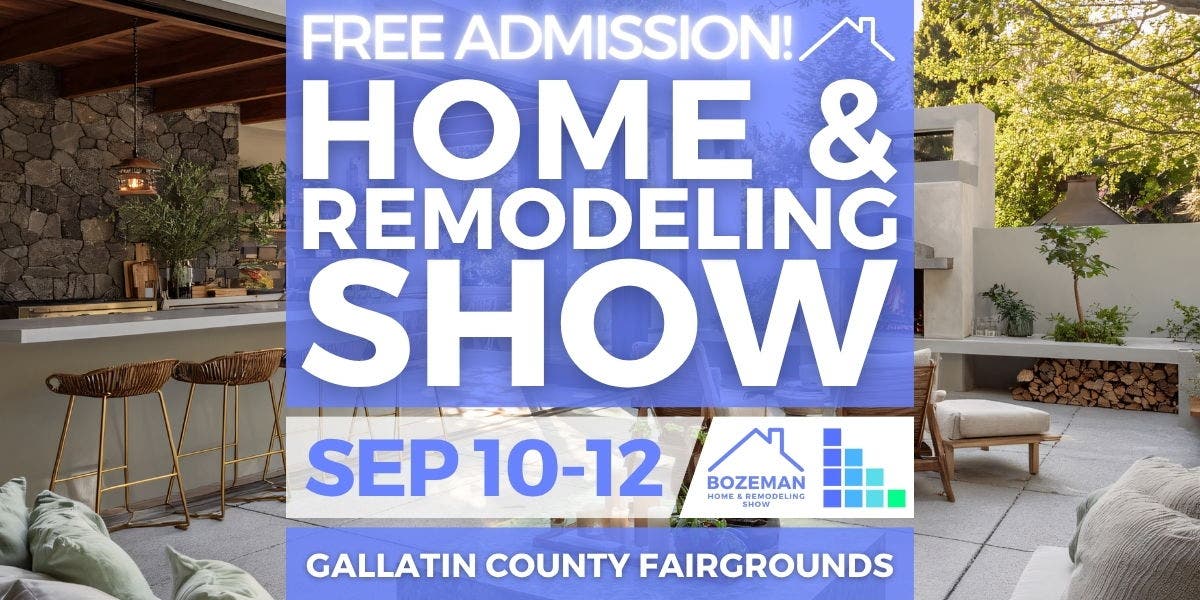 FREE Bozeman Home & Remodeling Show, September 2027