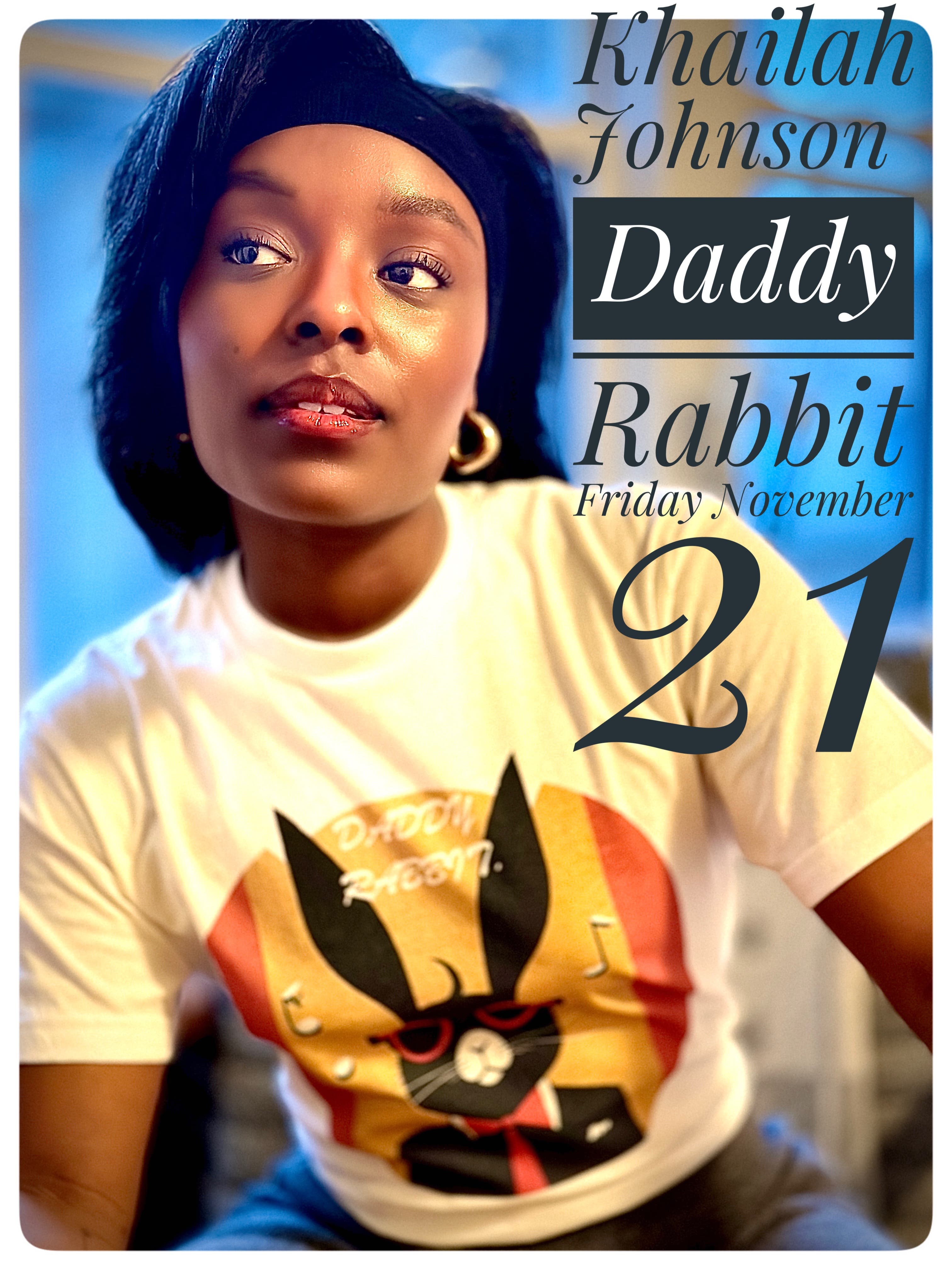 Daddy Rabbit Presents Broadway Star Khailah Johnson Live