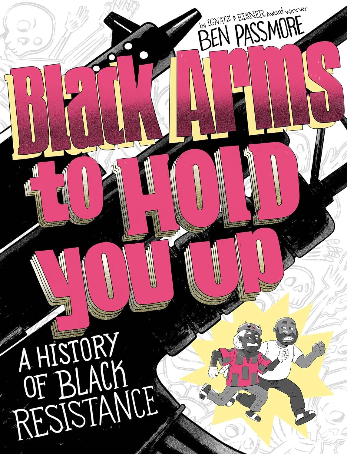 Black Arms to Hold You Up: A History of Black Resistance with Ben Passmore