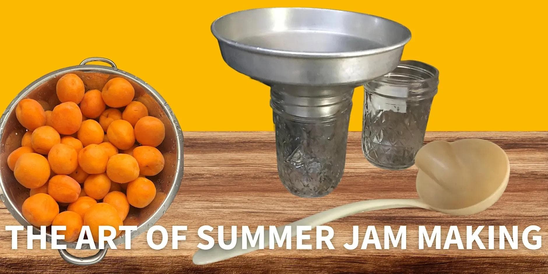 Learn the Art of Summer Jam Making