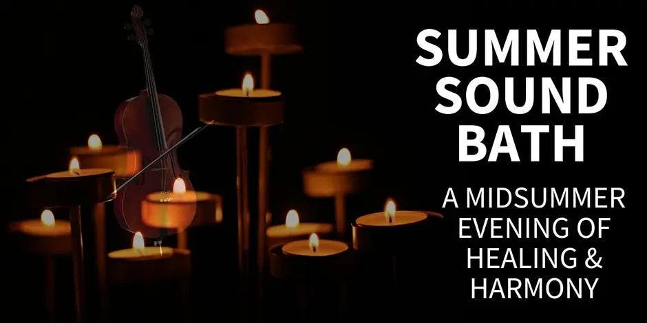 Summer Sound Bath: A Midsummer Evening of Healing & Harmony