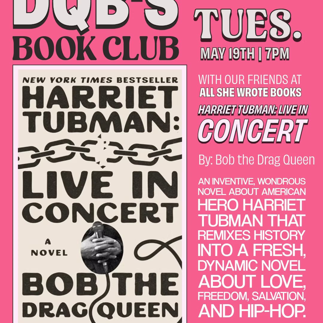 Dani's Queer Bar x All She Wrote Books Book Club: Bob the Drag Queen's HARRIET TUBMAN: LIVE IN CONCE