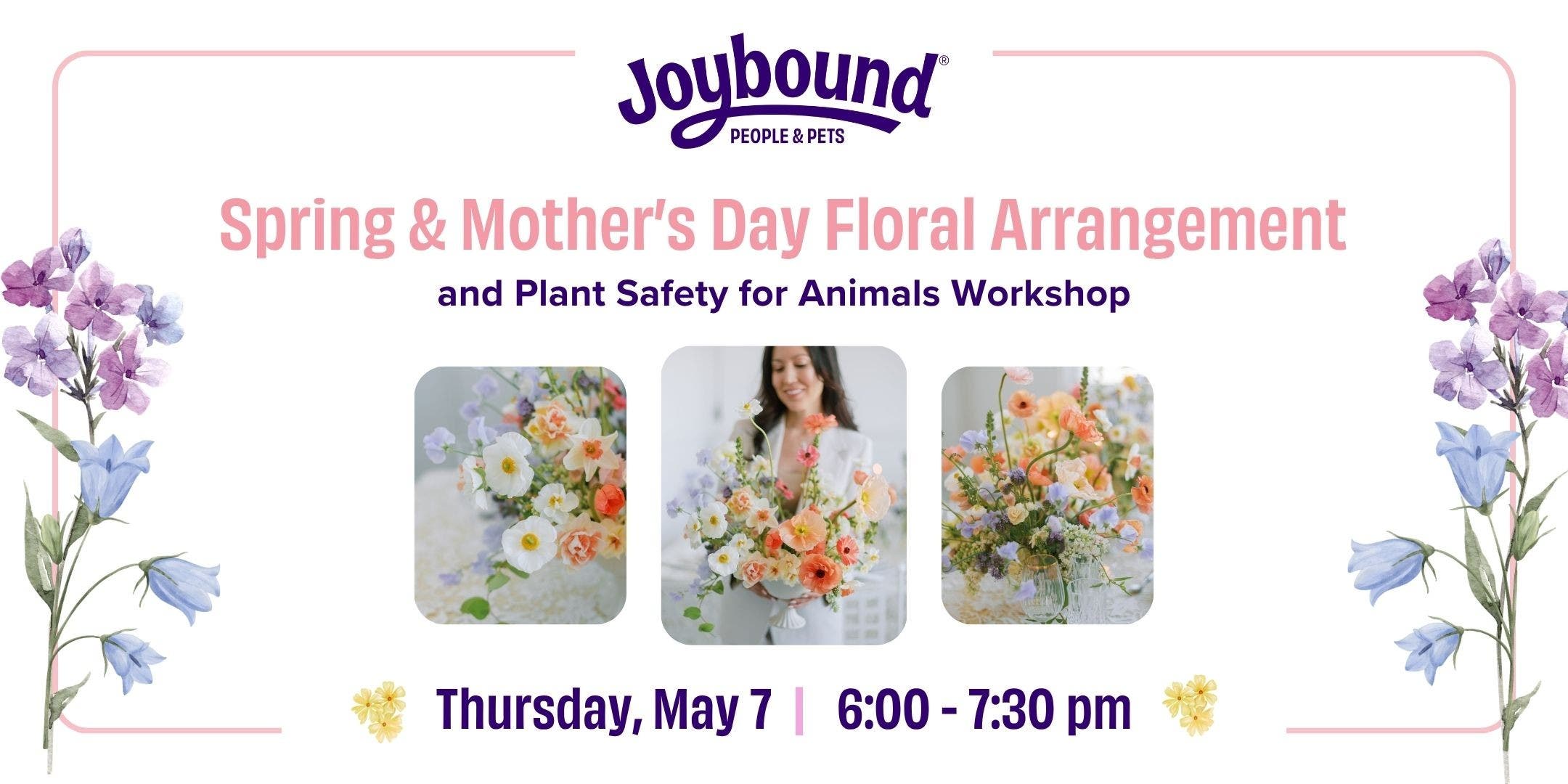 Joybound People & Pets presents Mother's Day Floral Arrangement Workshop