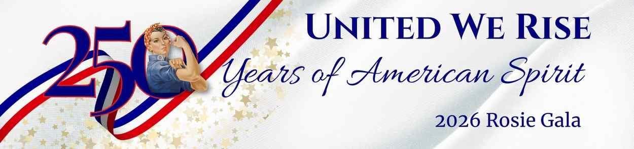 Rosie Gala 2026 - United We Rise! 250 Years of American Spirit