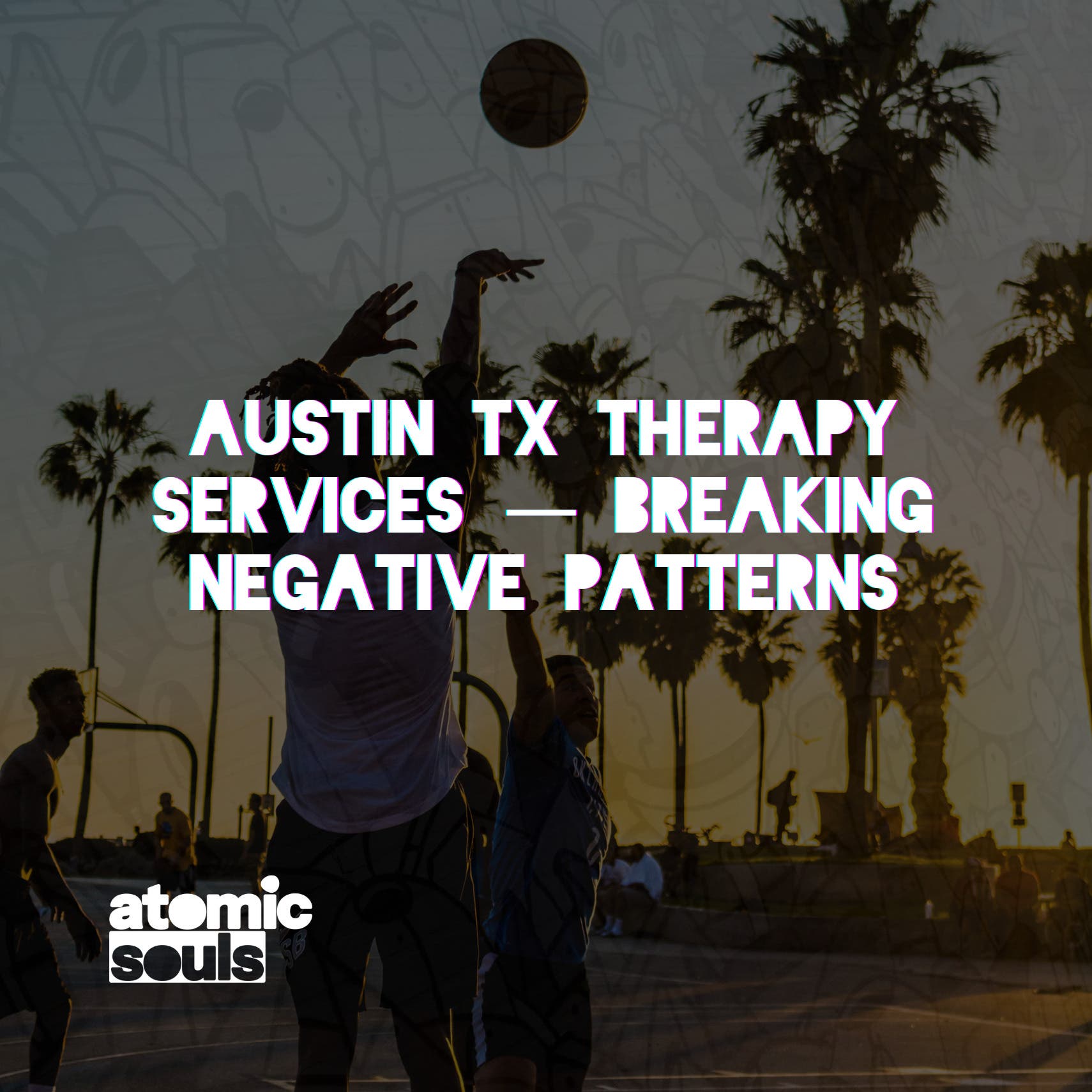 Austin TX Therapy Services — Break Patterns & Build Healthier Responses