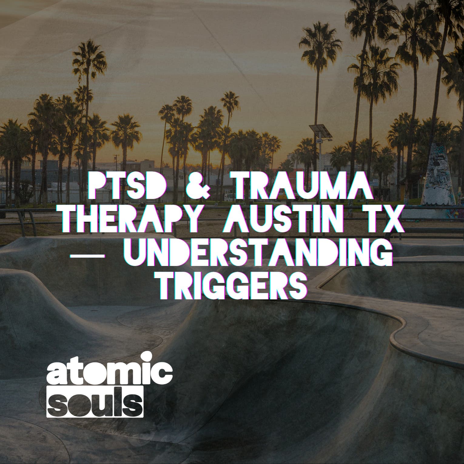 PTSD & Trauma Therapy Austin TX — Understanding Triggers