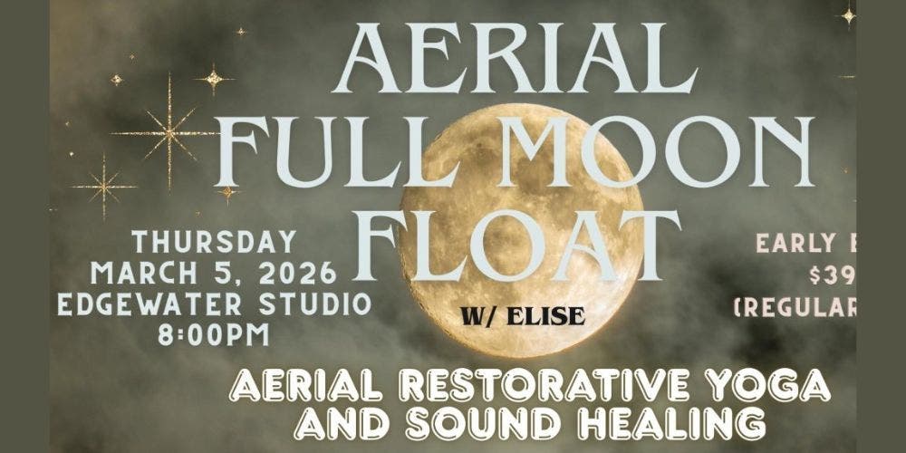 Mar 5 | Full Moon Float - Aerial Restorative Yoga & Sound Healing ...