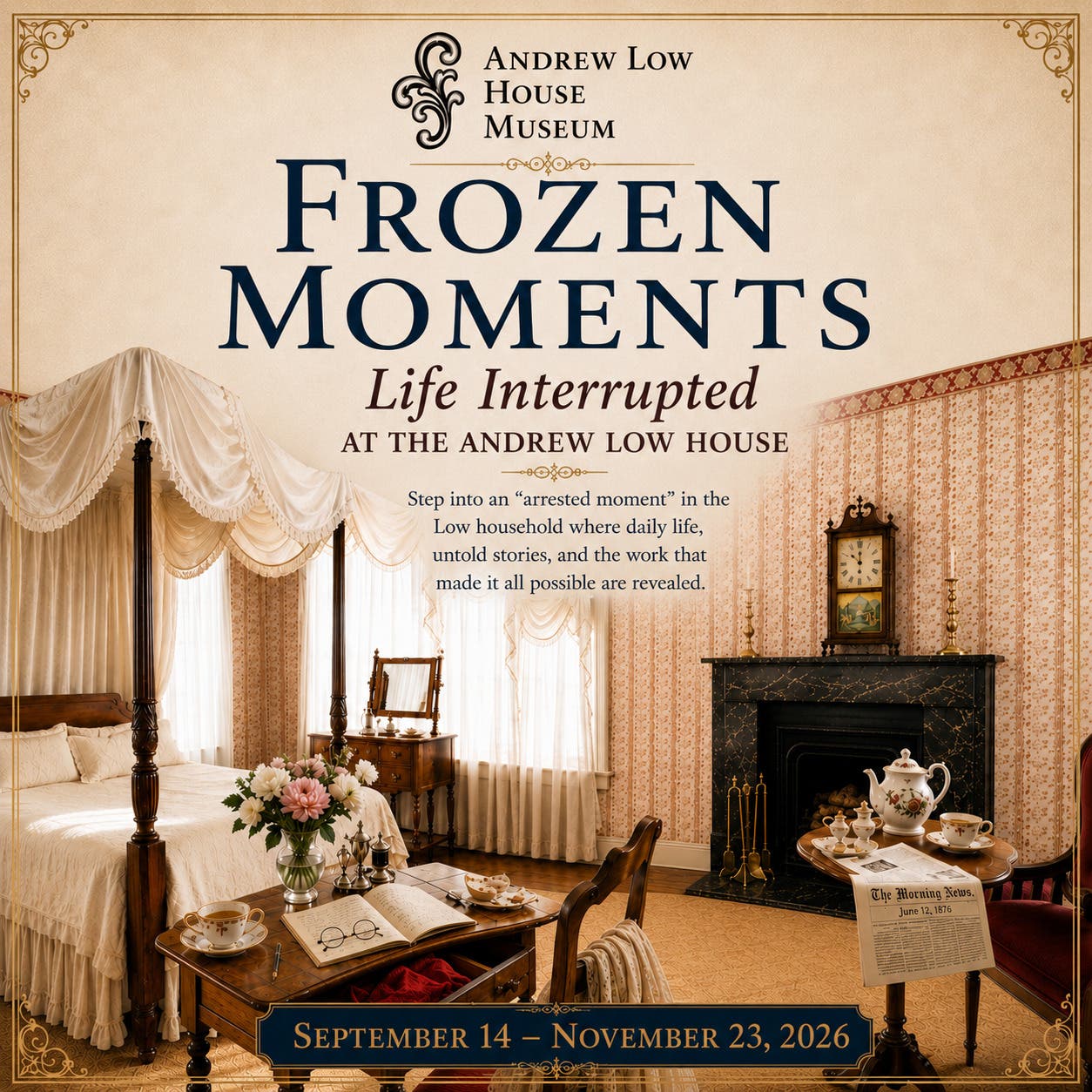 Frozen Moments-Life Interrupted at the Andrew Low House Museum 
