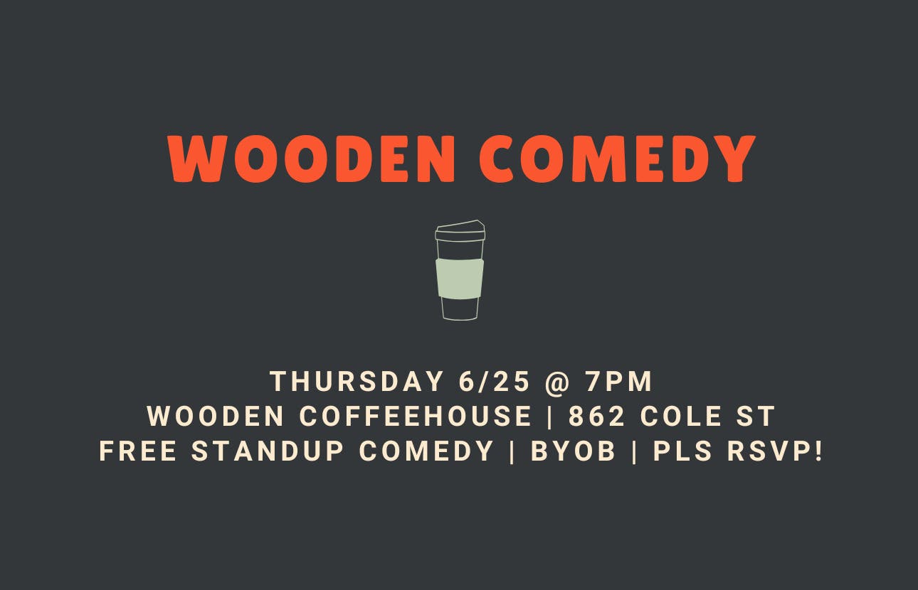 Wooden Comedy: Free Stand-up in Cole Valley!