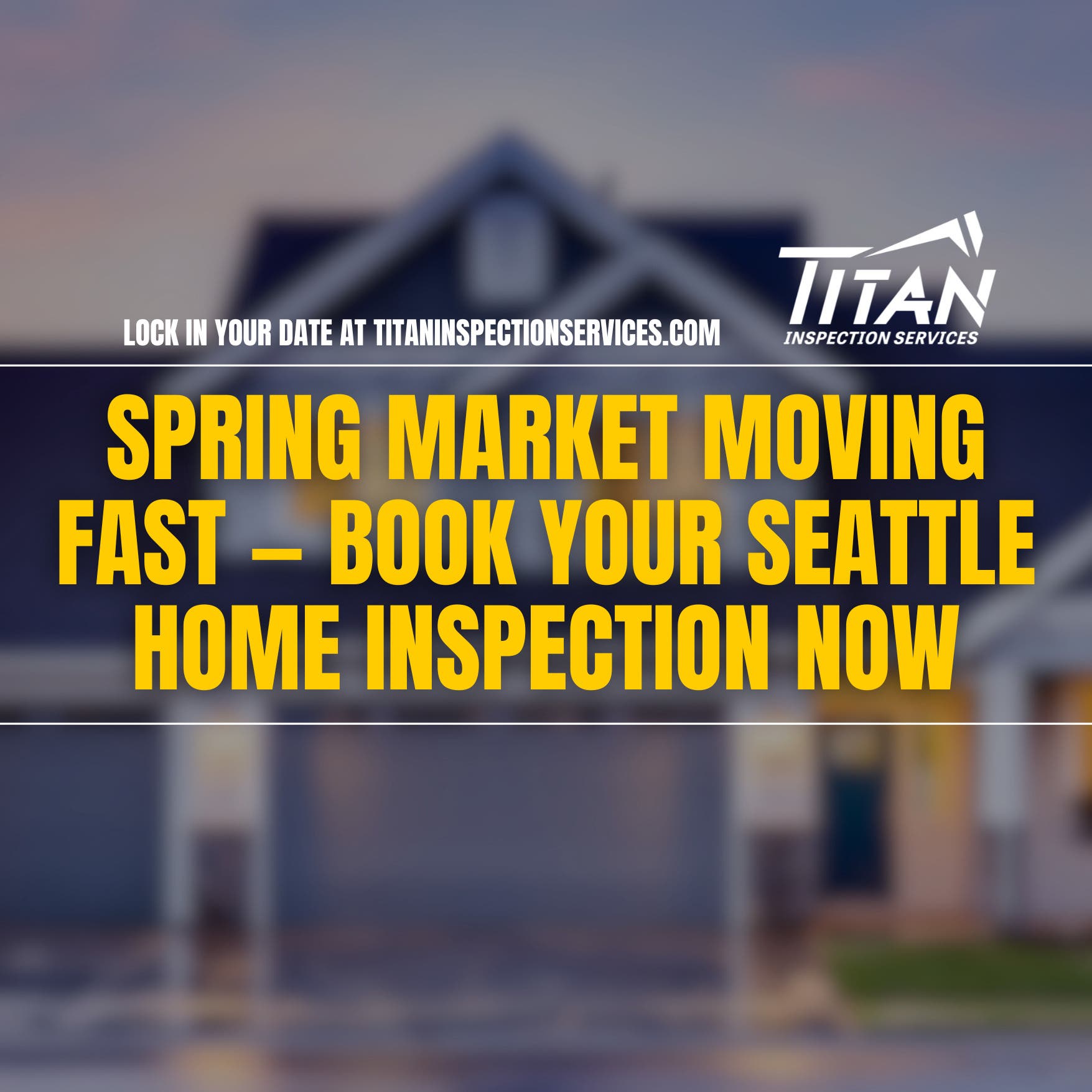 Spring Market Moving Fast — Book Your Seattle Home Inspection Now