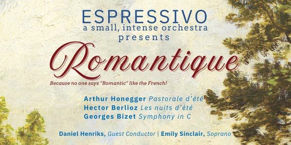 Espressivo Orchestra presents Romantique-Becasue no one says "romantic" like the French
