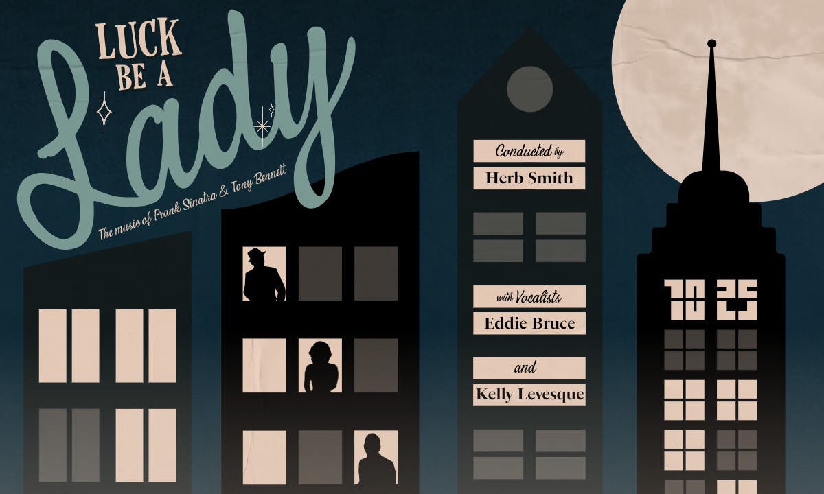Luck Be A Lady: The music of Frank Sinatra & Tony Bennett